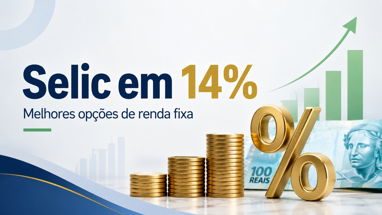 Onde investir com a Selic em 14%? As melhores opções de renda fixa para o cenário atua