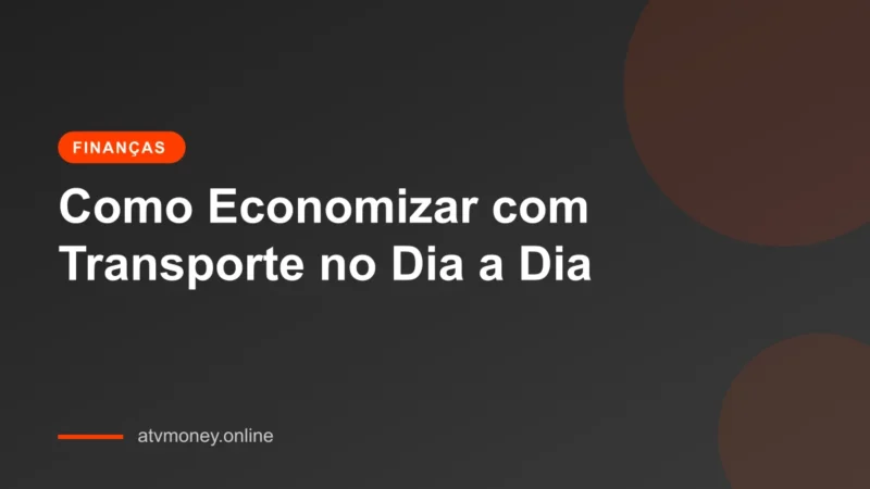 Estratégias para economizar dinheiro em transporte