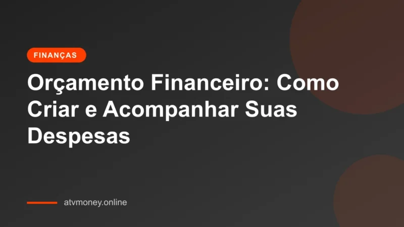 Como criar um orçamento eficiente e acompanhar suas despesas