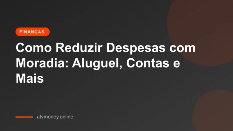 Como reduzir despesas com moradia