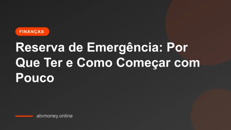 A importância de ter um fundo de emergência e como começar a construí-lo