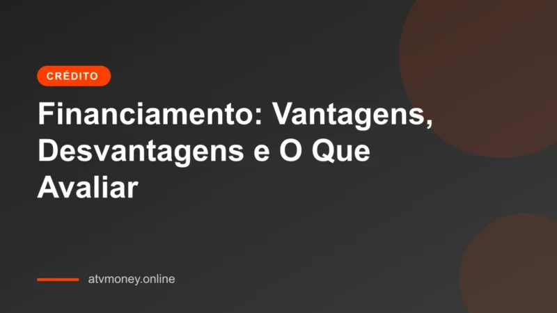 Vantagens e Desvantagens do Financiamento para Aquisição de Bens
