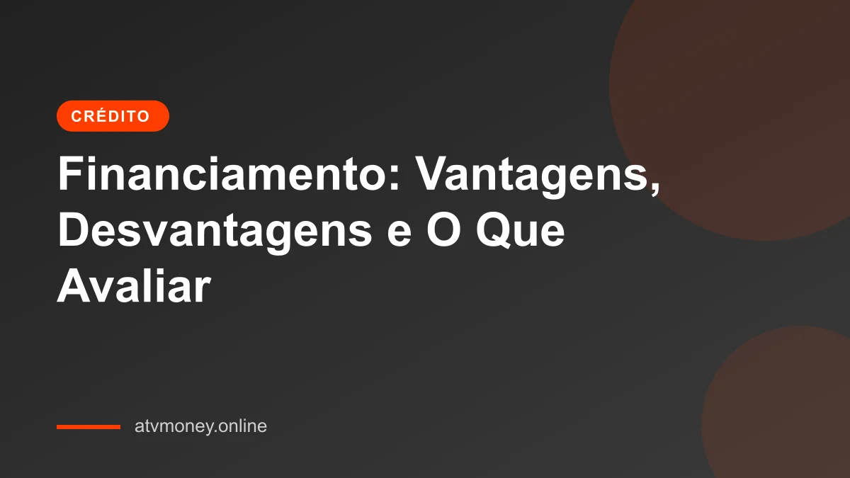 Vantagens e Desvantagens do Financiamento para Aquisição de Bens